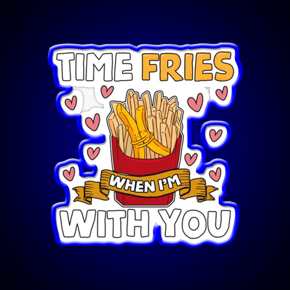 Time Fries When Im With You Fast Food Led Neon Sign For Burger Place Rgb Color - Shineneon