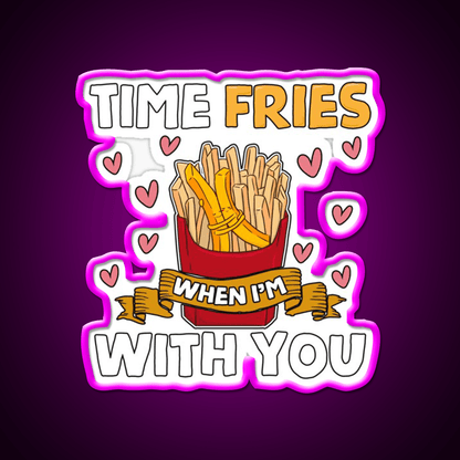 Time Fries When Im With You Fast Food Led Neon Sign For Burger Place Rgb Color - Shineneon