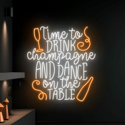 Time To Drink Champagne And Dance On The Table Led Neon Sign | Shineneon