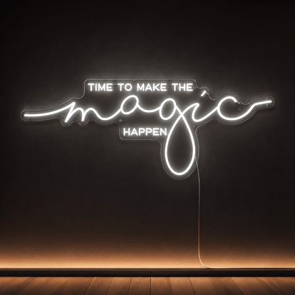 Time To Make The Magic Happen LED Neon Sign - Shineneon
