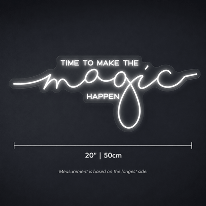 Time To Make The Magic Happen LED Neon Sign - Shineneon