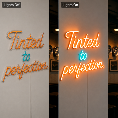 Tinted To Perfection LED Neon Sign - 06 Day Night Comparison