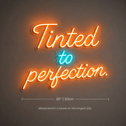 Tinted To Perfection LED Neon Sign - Shineneon