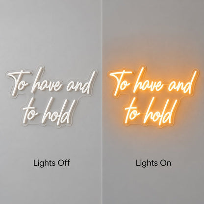 To Have And To Hold LED Neon Sign - Shineneon