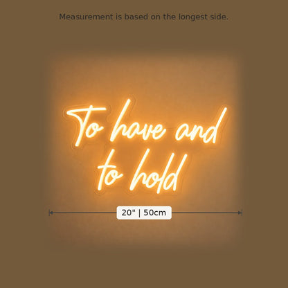 To Have And To Hold LED Neon Sign - Shineneon