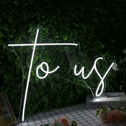 To Us White Led Neon Sign - Shineneon