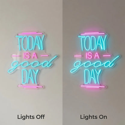 Today Is A Good Day LED Neon Sign - 06 Day Night Comparison