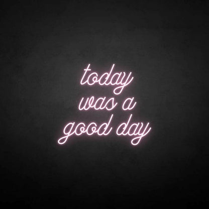 Today Was A Good Day Neon Sign | Shineneon