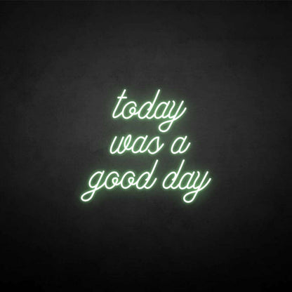 Today Was A Good Day Neon Sign | Shineneon