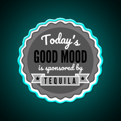 Todays Good Mood Is Sponsored By Tequila Drink Tequila Led Neon Sign Rgb Color - Shineneon