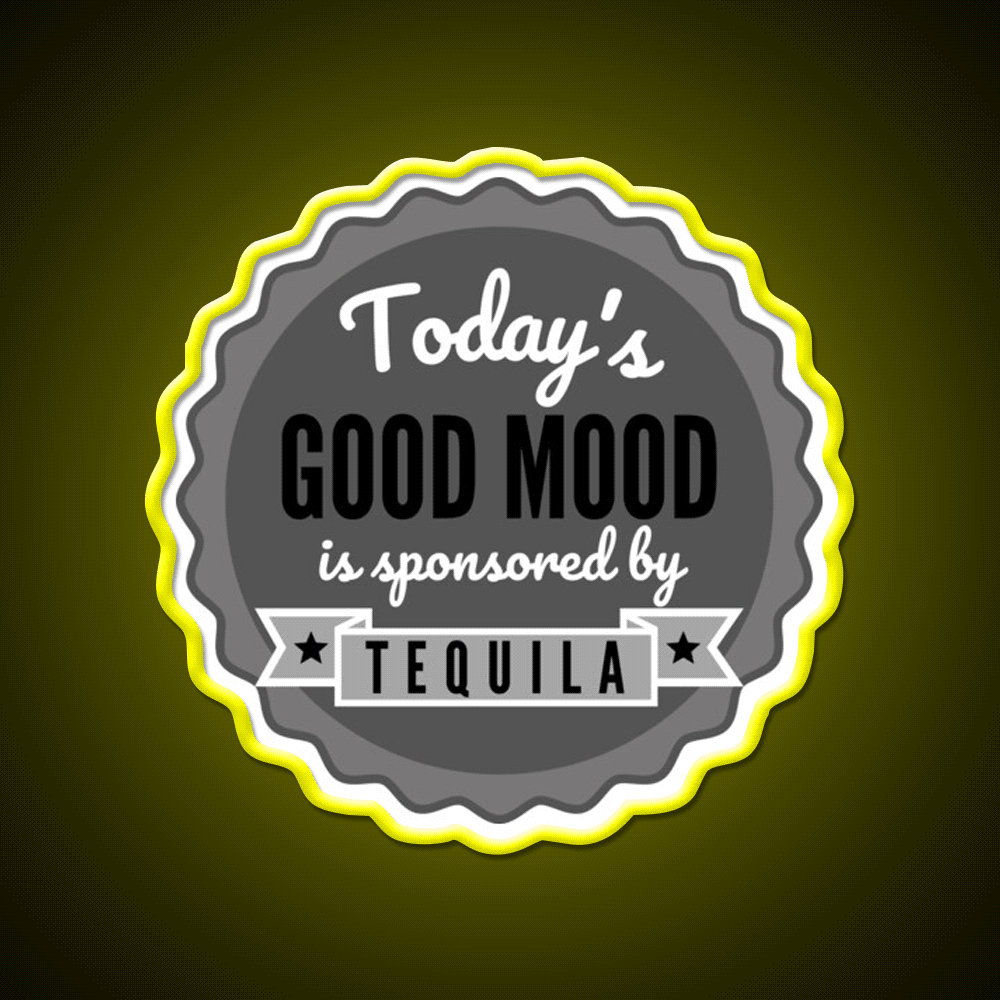 Todays Good Mood Is Sponsored By Tequila Drink Tequila Led Neon Sign Rgb Color - Custom LED neon sign front view