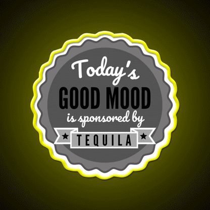 Todays Good Mood Is Sponsored By Tequila Drink Tequila Led Neon Sign Rgb Color - Custom LED neon sign front view