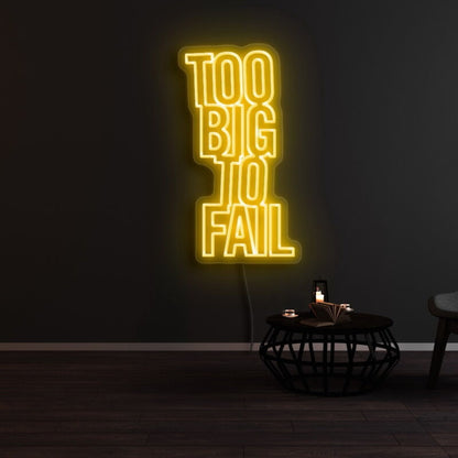 Too Big To Fail Led Neon Sign | Shineneon