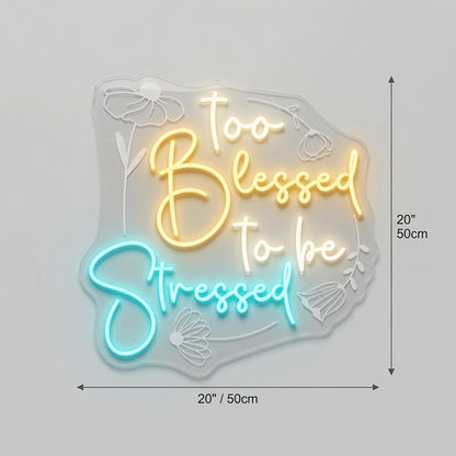 Too Blessed To Be Stressed LED Neon Sign - 04 Size Image