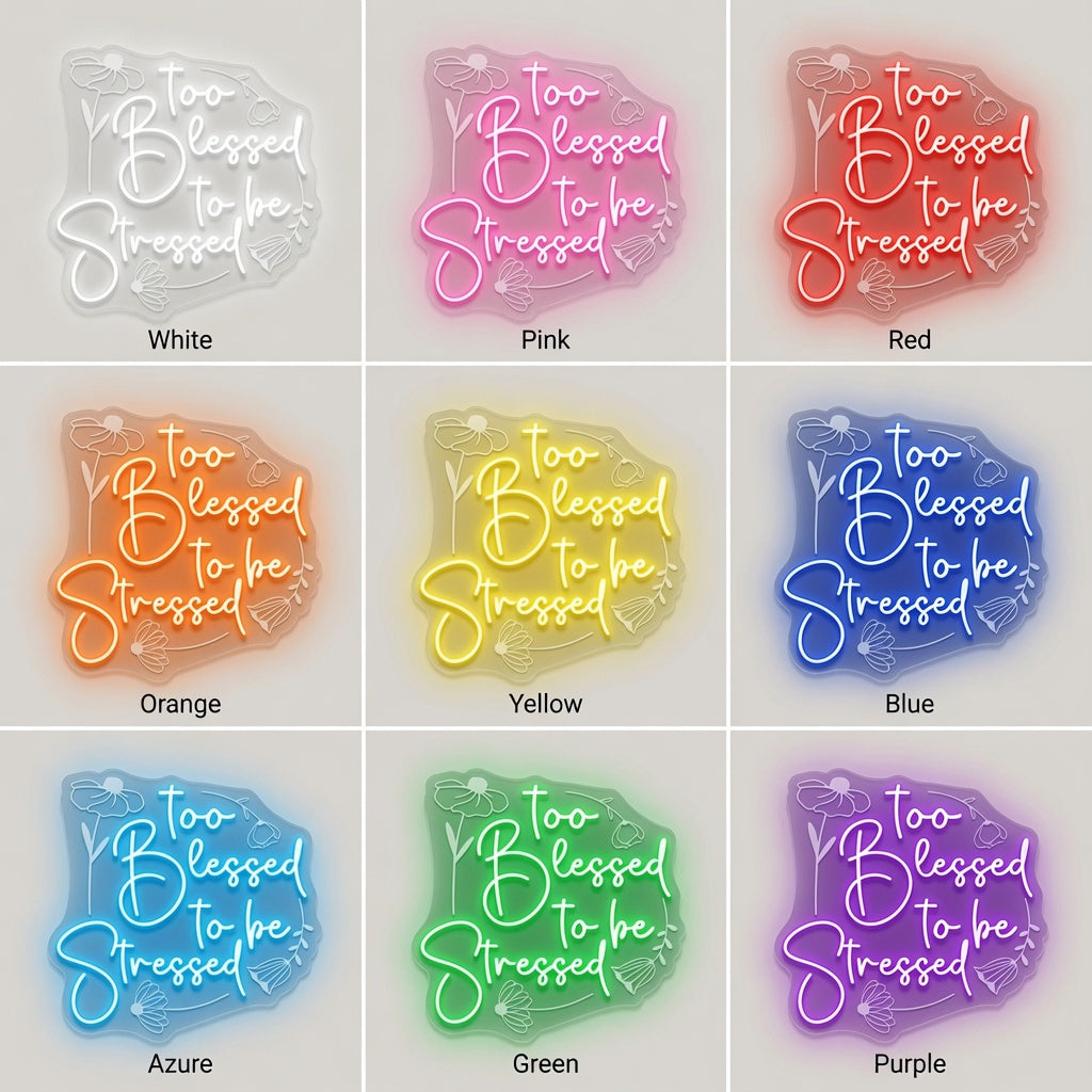 Too Blessed To Be Stressed LED Neon Sign - 05 Color Grid