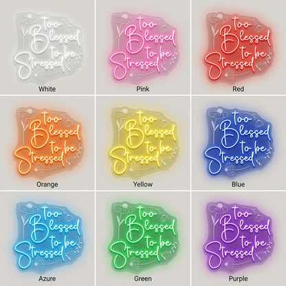 Too Blessed To Be Stressed LED Neon Sign - 05 Color Grid