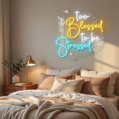 Too Blessed To Be Stressed LED Neon Sign - Shineneon