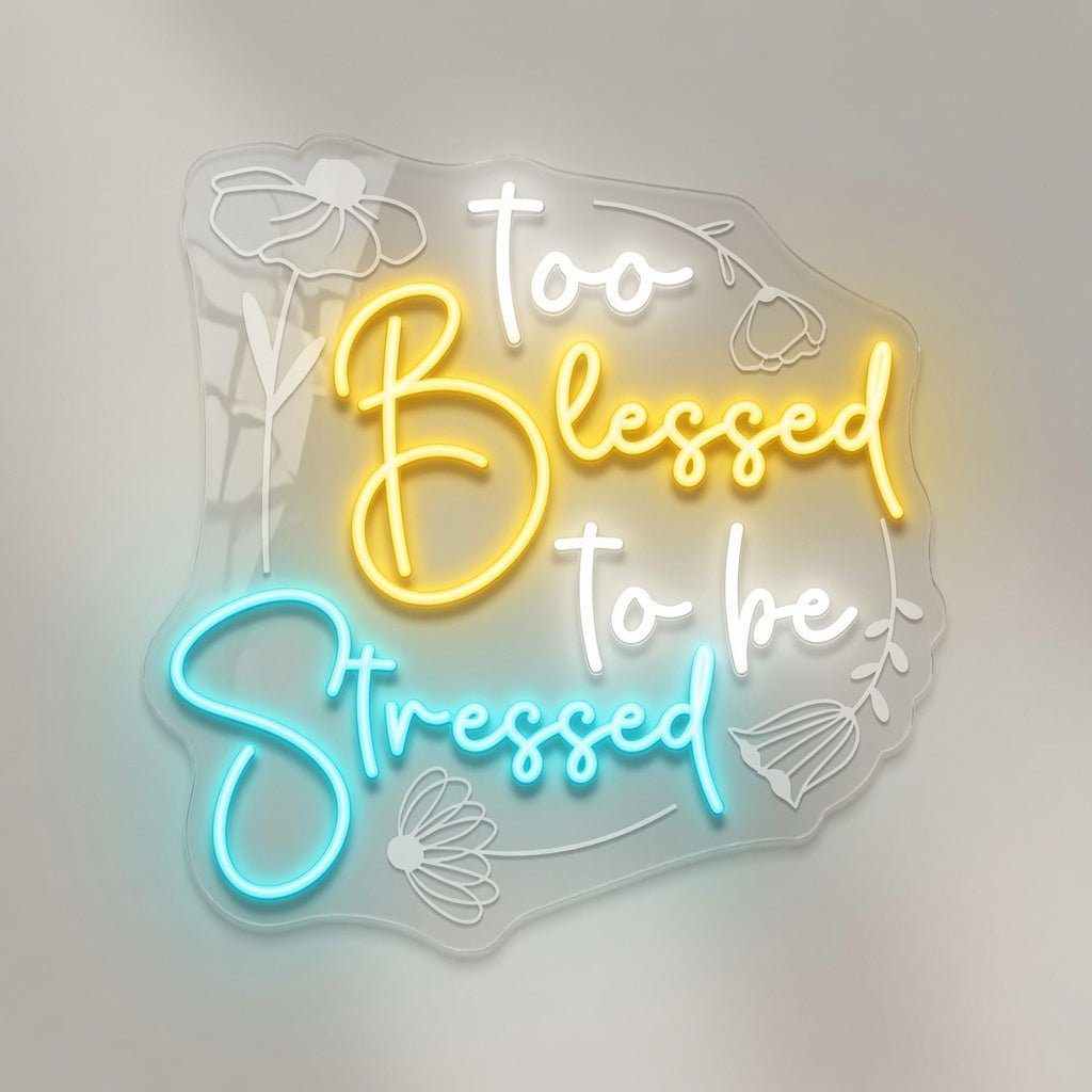Too Blessed To Be Stressed LED Neon Sign - Shineneon