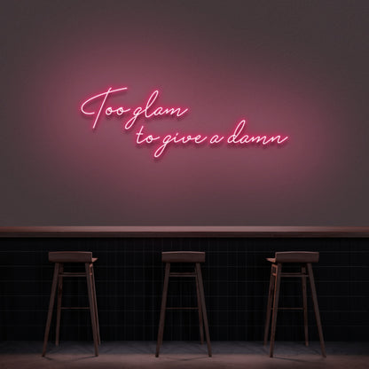 Too Glam To Give A Damn Led Neon Sign | Shineneon