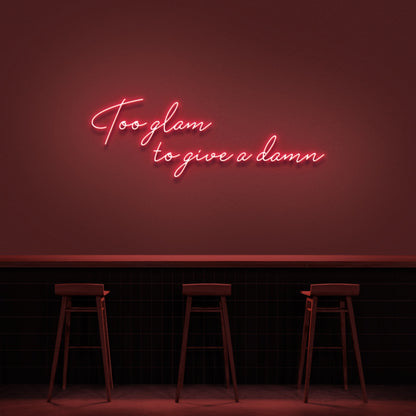 Too Glam To Give A Damn Led Neon Sign | Shineneon