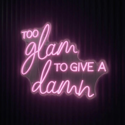 Too Glam To Give A Damn LED Neon Sign Wall Neon Sign - 01 Original Product Image