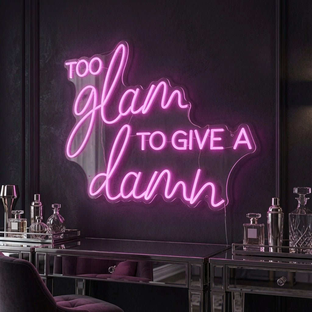 Too Glam To Give A Damn LED Neon Sign Wall Neon Sign - Shineneon