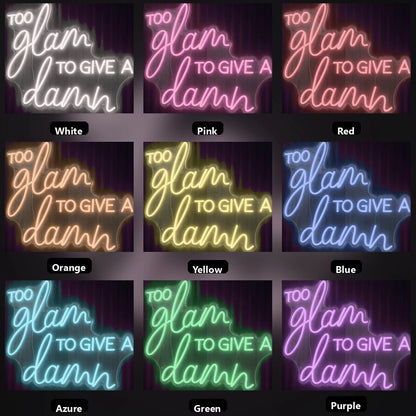 Too Glam To Give A Damn LED Neon Sign Wall Neon Sign - Shineneon