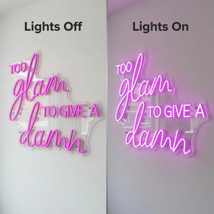Too Glam To Give A Damn LED Neon Sign Wall Neon Sign - Shineneon