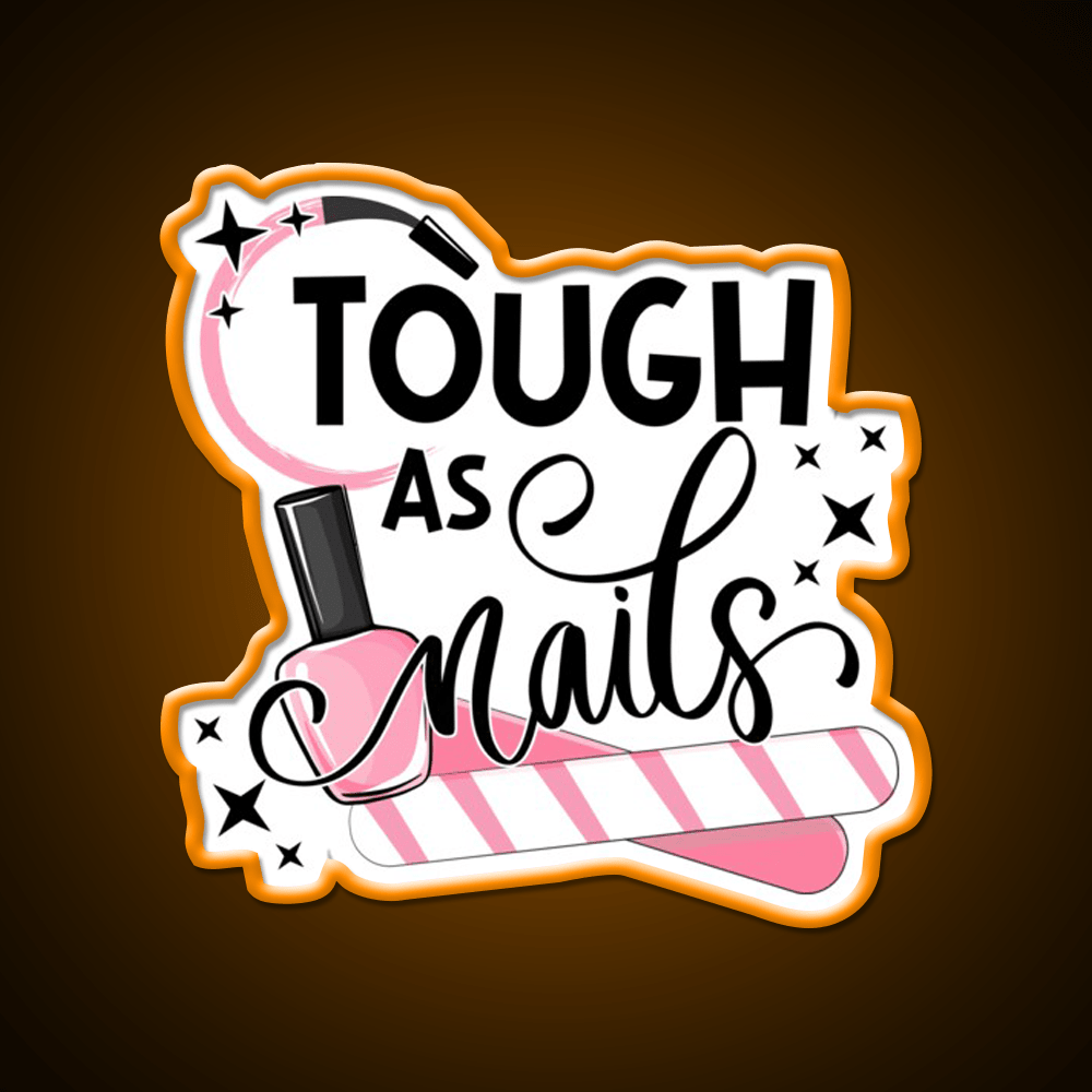 Tough As Nail Artist Manicure Cosmetology Nail Salon Led Neon Sign Rgb Color - Shineneon