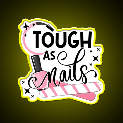 Tough As Nail Artist Manicure Cosmetology Nail Salon Led Neon Sign Rgb Color - Shineneon