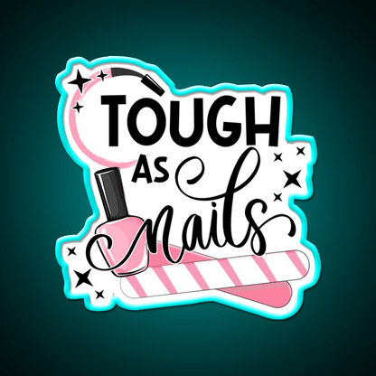 Tough As Nail Artist Manicure Cosmetology Nail Salon Led Neon Sign Rgb Color - Shineneon