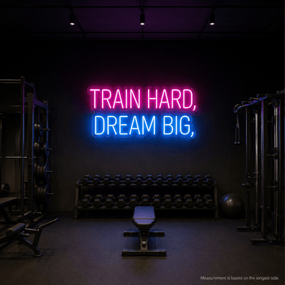 Train Hard Dream Big LED Neon Sign - Shineneon