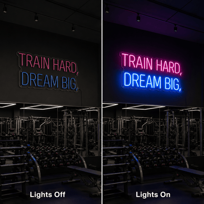 Train Hard Dream Big LED Neon Sign - Shineneon