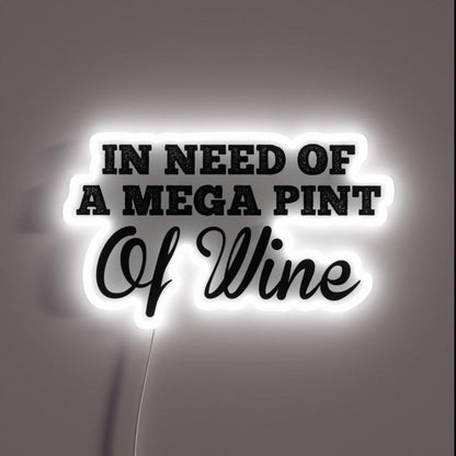 Trendy Sarcastic In Need Of A Mega Pint Of Wine Rgb Led Neon Sign - Shineneon