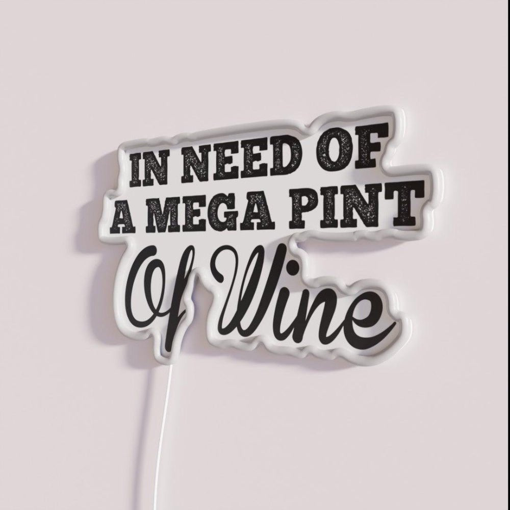 Trendy Sarcastic In Need Of A Mega Pint Of Wine Rgb Led Neon Sign - Shineneon