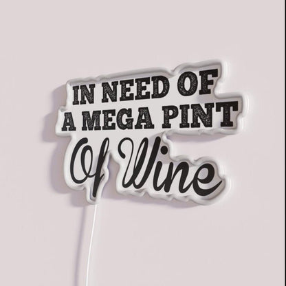 Trendy Sarcastic In Need Of A Mega Pint Of Wine Rgb Led Neon Sign - Shineneon