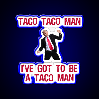 Trump Taco Man Song Taco Led Neon Sign Mexican Food Sign Rgb Color - Shineneon