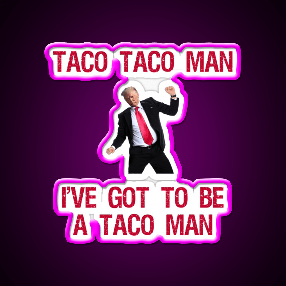 Trump Taco Man Song Taco Led Neon Sign Mexican Food Sign Rgb Color - Shineneon
