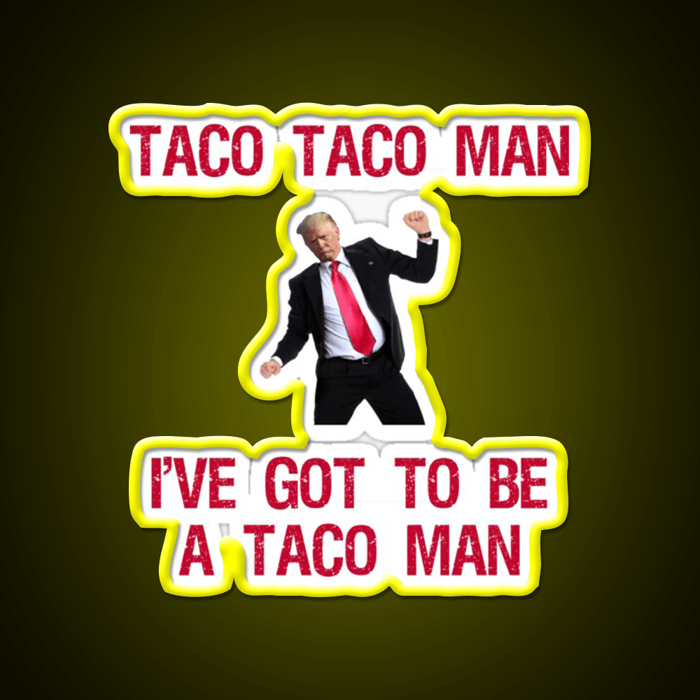 Trump Taco Man Song Taco Led Neon Sign Mexican Food Sign Rgb Color - Shineneon