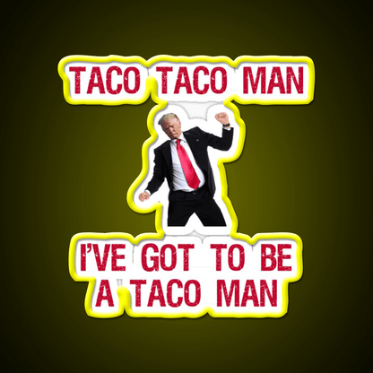Trump Taco Man Song Taco Led Neon Sign Mexican Food Sign Rgb Color - Shineneon