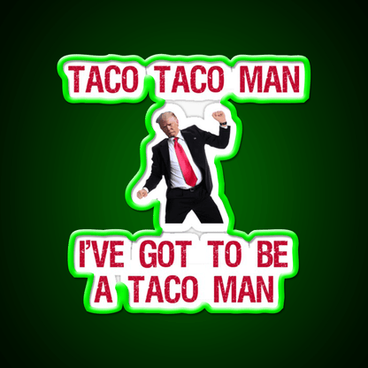 Trump Taco Man Song Taco Led Neon Sign Mexican Food Sign Rgb Color - Shineneon