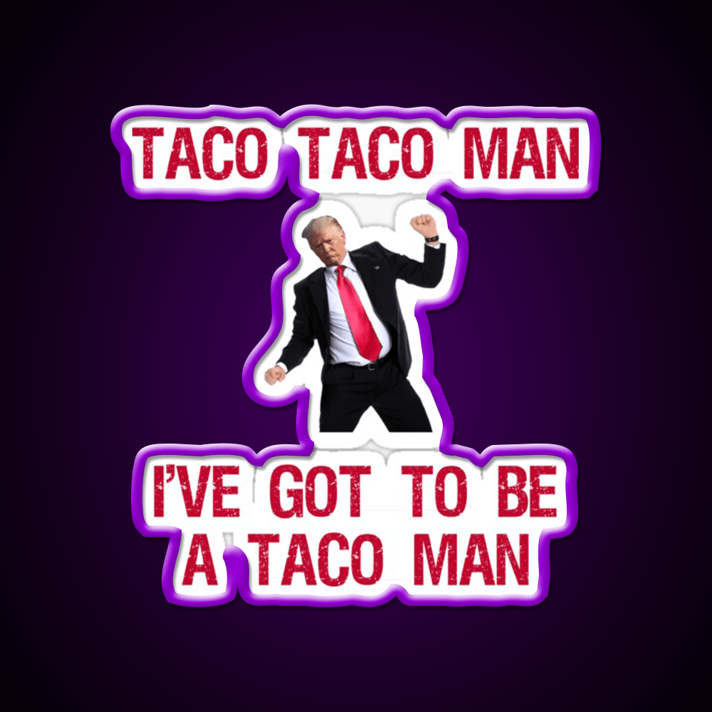 Trump Taco Man Song Taco Led Neon Sign Mexican Food Sign Rgb Color - Shineneon