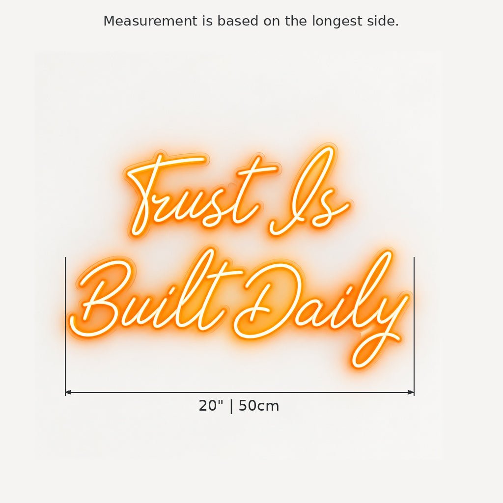 Trust Is Built Daily LED Neon Sign - Shineneon