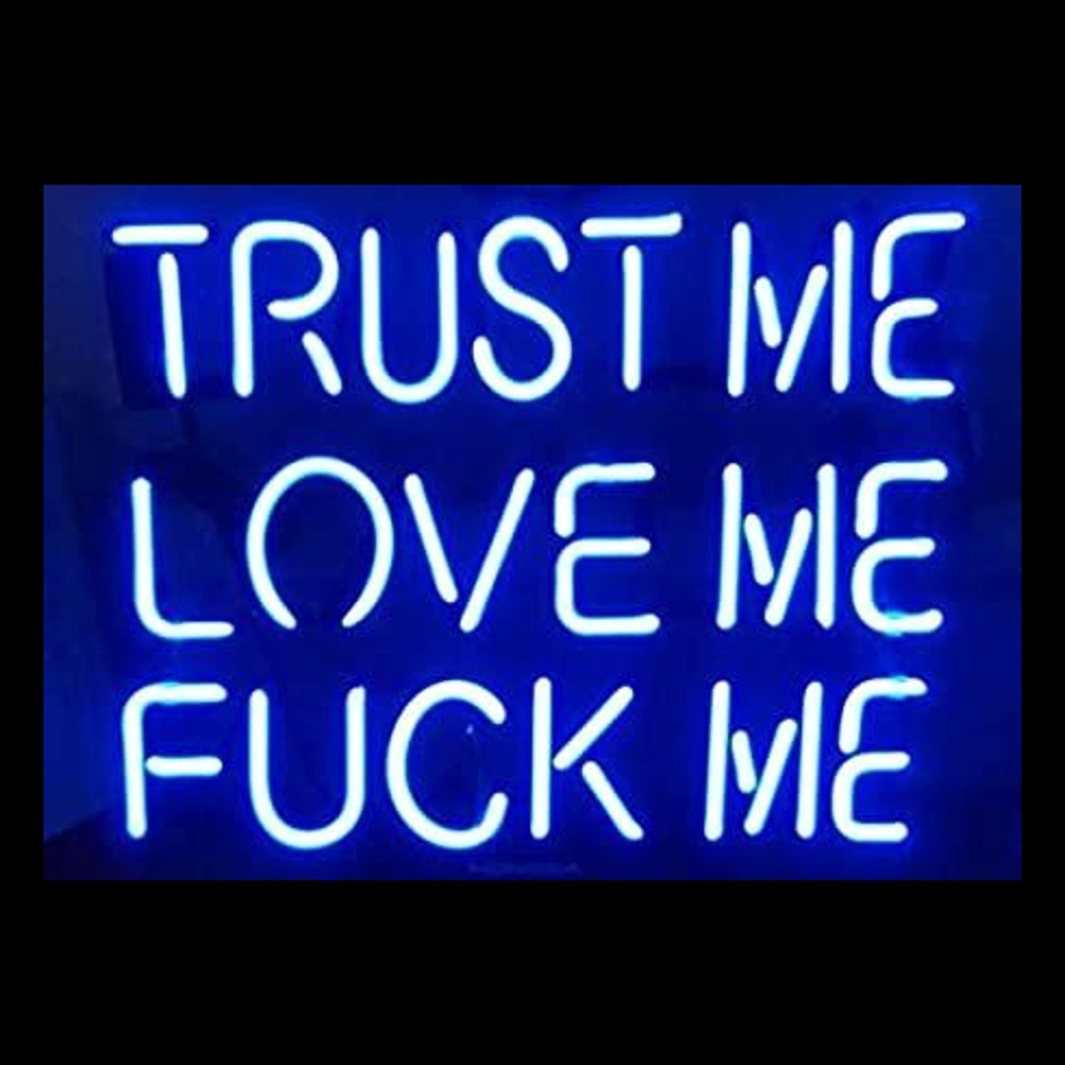 Trust Me Love Me Fck Me Acrylic Board Neon Sign | Shineneon
