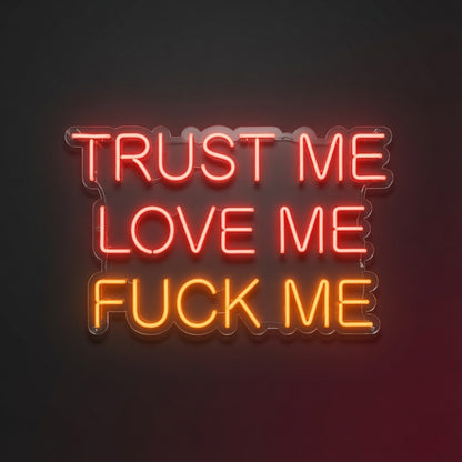 Trust Me Love Me Fuck Me LED Neon Sign - 02 High-Converting Product Image