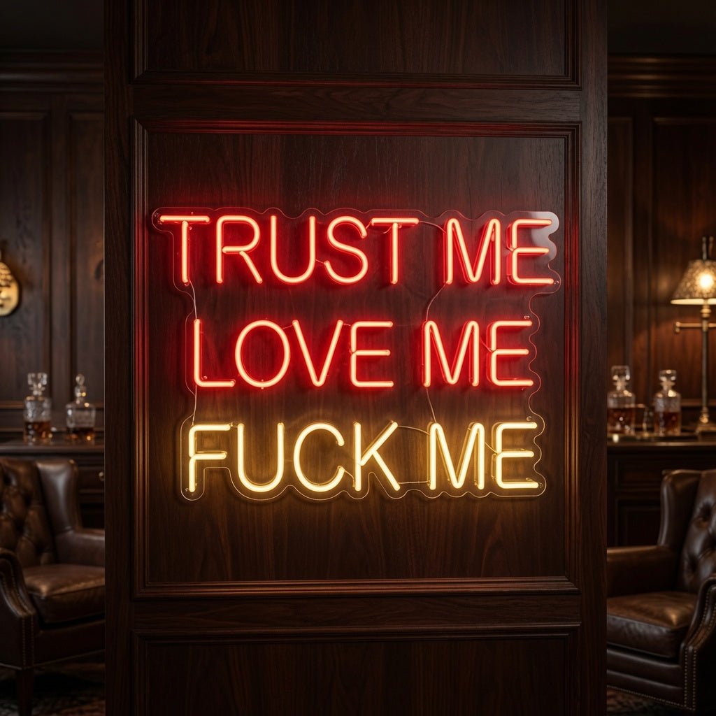 Trust Me Love Me Fuck Me LED Neon Sign - Shineneon