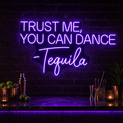 Trust Me You Can Dance Tequila LED Neon Sign - Shineneon