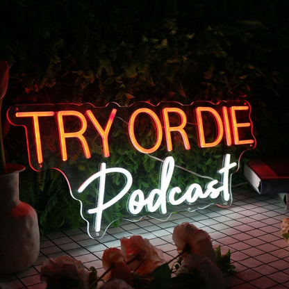 Try Or Die Podcast Custom Led Neon Sign - Shineneon
