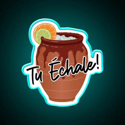 Tu Echale Cantarito Party Drink Tequila Led Neon Sign Rgb Color - Shineneon