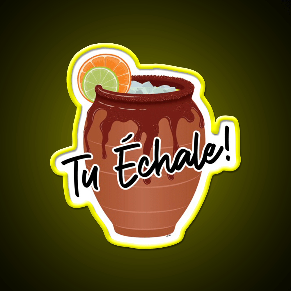 Tu Echale Cantarito Party Drink Tequila Led Neon Sign Rgb Color - Shineneon